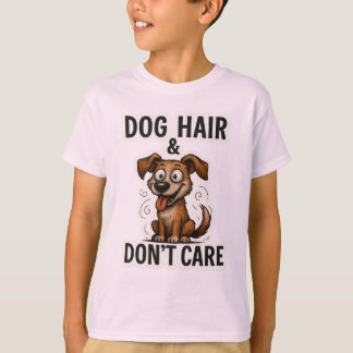 Dog Hair Don’t Care Funny Dog Lover Quote Cartoon T-Shirt