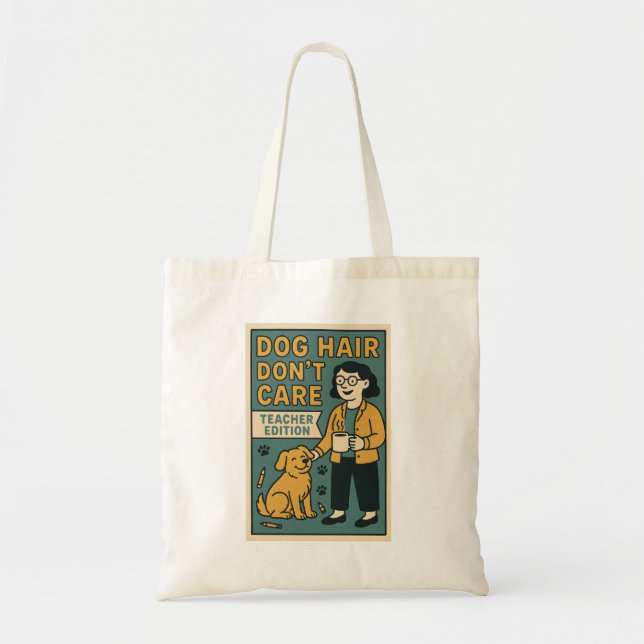 Dog Hair Don’t Care – Funny Teacher Edition for Do Tote Bag (Front)