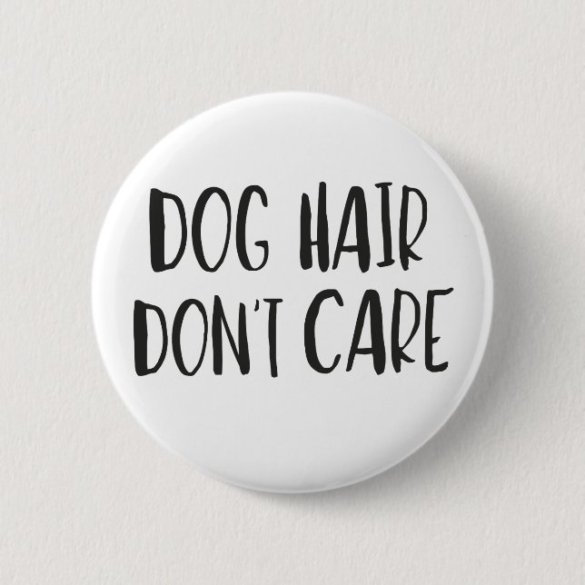 Dog Hair, Don't Care Button (Front)