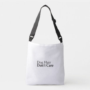 Dog Hair Don't Care Funny Dog Mom Crossbody Bag