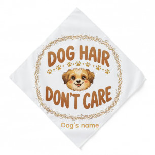 Dog Hair Don't Care · Funny Dog Mom Humor Bandana