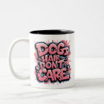 Dog Hair, Don&#39;t Care Two-Tone Coffee Mug