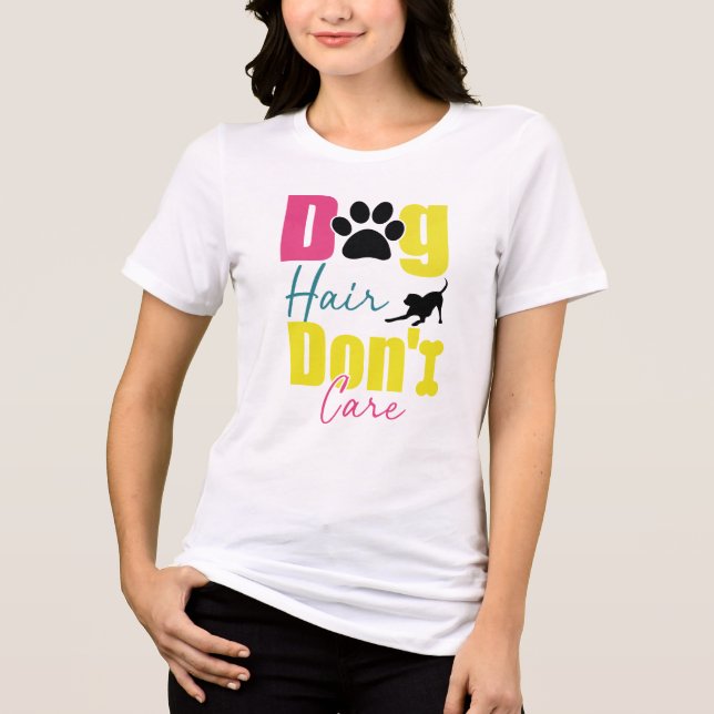 Dog Hair Don't Care Typography T-Shirt Design | Fu Tri-Blend Shirt (Front)