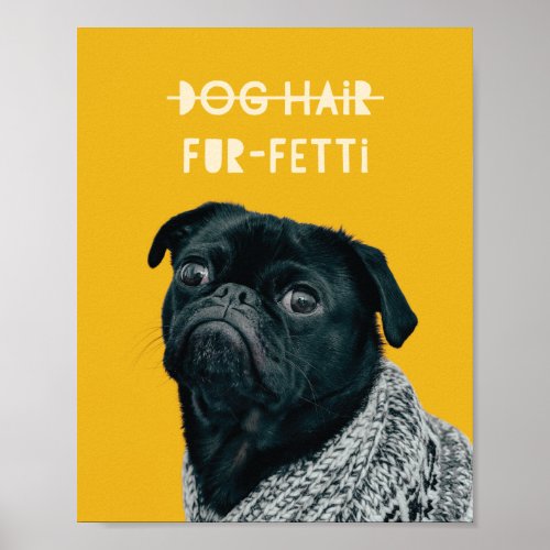 Dog Hair Fur_Fetti Custom Photo Funny Quote Art Poster