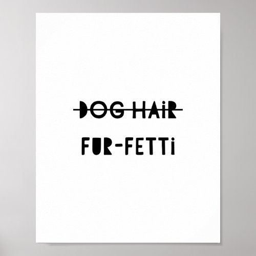 Dog Hair Fur_Fetti Funny Cute Quote Art Poster