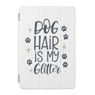 Dog Hair Is My Glitter Cute Paw Typography iPad Mini Cover