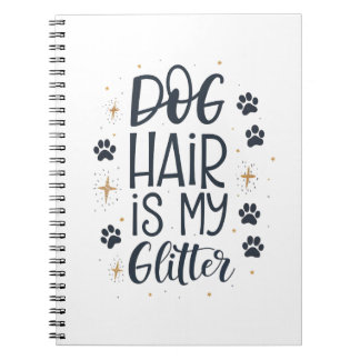 Dog Hair Is My Glitter Cute Paw Typography Notebook