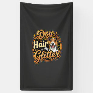 Dog Hair Is My Glitter Dog Lover Banner