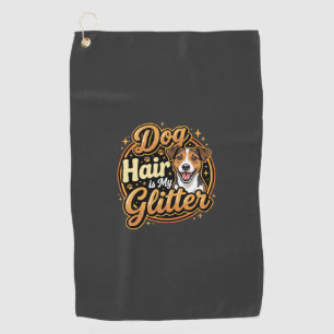 Dog Hair Is My Glitter Dog Lover Golf Towel