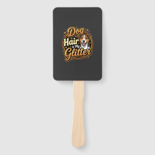 Dog Hair Is My Glitter Dog Lover Hand Fan