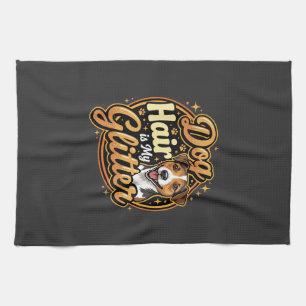 Dog Hair Is My Glitter Dog Lover Kitchen Towel