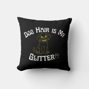 Dog Hair Is My Glitter Funny Dog Lover Throw Pillow