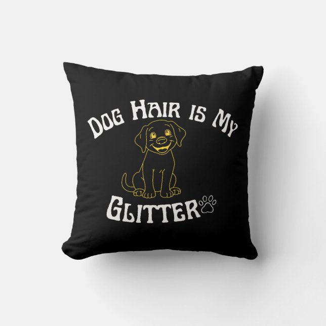 Dog Hair Is My Glitter Funny Dog Lover Throw Pillow (Front)