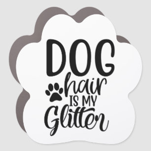 Dog Hair is My Glitter Paw Shaped Car Magnet