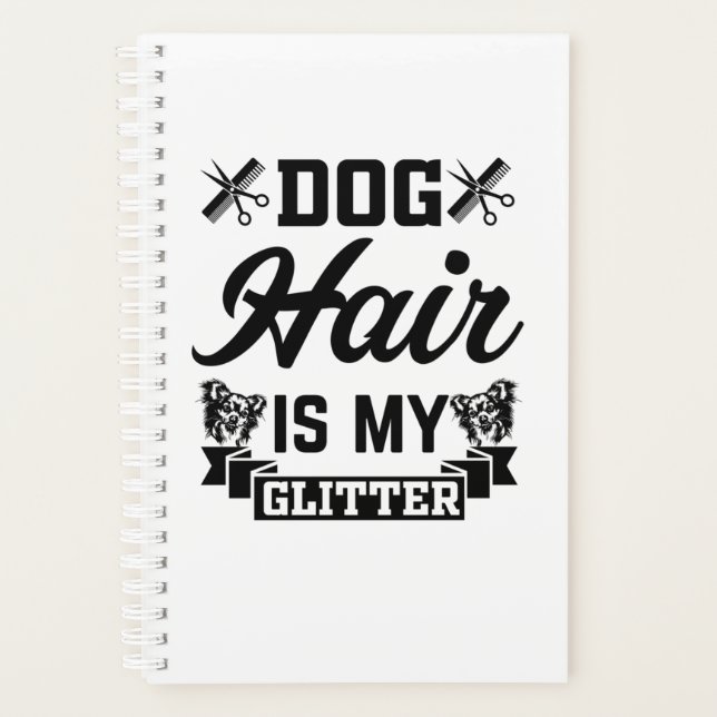Dog Hair Is My Glitter Planner (Front)