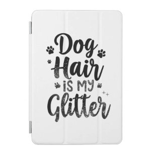 Dog Hair Is My Glitter Typography Art iPad Mini Cover