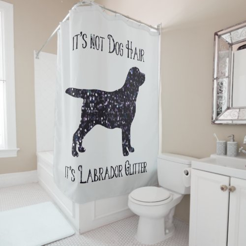 Dog Hair Labrador Glitter _ Cute Dog _ Black Lab Shower Curtain