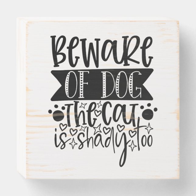 Dog Humor - Beware of Dog - Cat is Shady Too Wooden Box Sign (Front Horizontal)