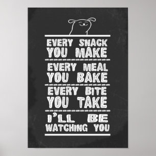 Dog Humor Every Snack You Make Every Meal You Bake Poster