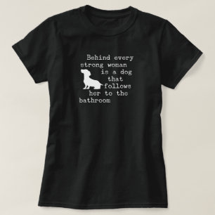 Dog Humor Quote - Dachshund  T-Shirt