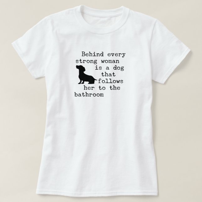 Dog Humor Quote - Dachshund  T-Shirt (Design Front)