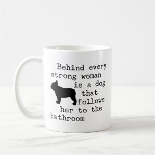 Dog Humor Quote - French Bulldog Coffee Mug