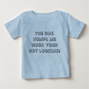 Dog Hump Baby T-shirt by nselter at Zazzle