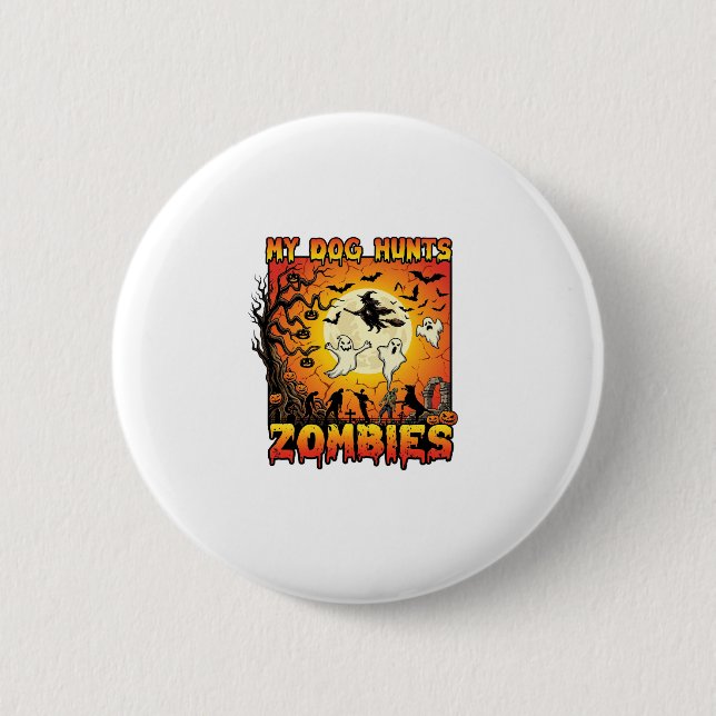 Dog Hunts Zombies Halloween Ghosts Witch Moon Button (Front)