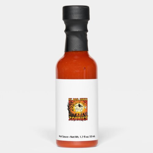Dog Hunts Zombies Halloween Ghosts Witch Moon Hot Sauces