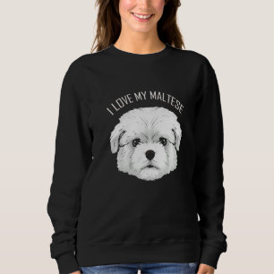 Dog I Love My Maltese Sweatshirt