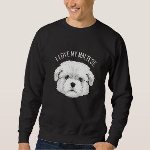 Dog I Love My Maltese Sweatshirt