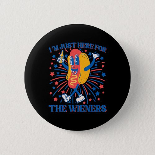 Dog Im Just Here For The Wieners 4th Of July 2  Button