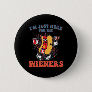 Dog I'm Just Here For The Wieners 4th Of July 4 Button