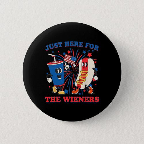 Dog Im Just Here For The Wieners 4th Of July  Button