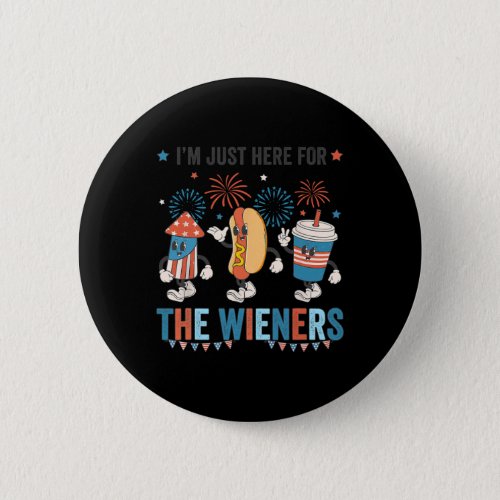 Dog Im Just Here For The Wieners Cute Retro 4th O Button