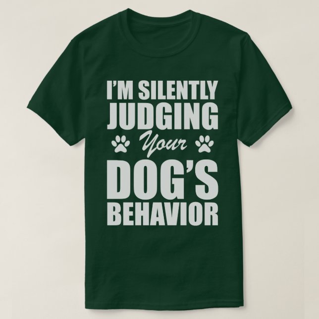 Dog Im silently judging your dogs behavior w T-Shirt (Design Front)