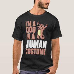 Dog In A Human Costume T-Shirt