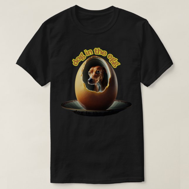 dog in the egg 200 T-Shirt (Design Front)