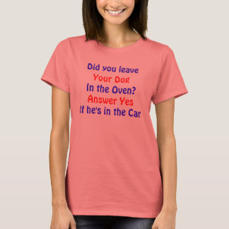 Dog In The Oven T-Shirt