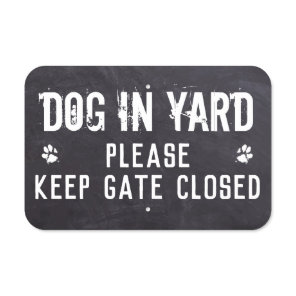 Dog in Yard - Fence  Please Keep Gate Closed Metal Sign