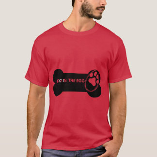 Dog Inhe Egg For Dog Owner friends family T-Shirt