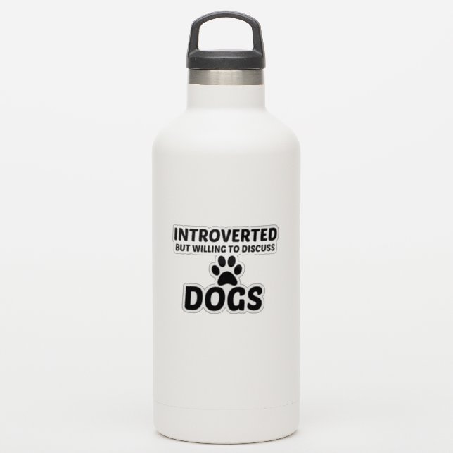 DOG INTROVERTED BUT WILLING TO DISCUSS STICKER (Waterbottle)