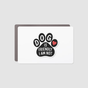 Dog Is Friendly I Am Not Car Magnet