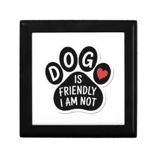 Dog Is Friendly I Am Not Gift Box
