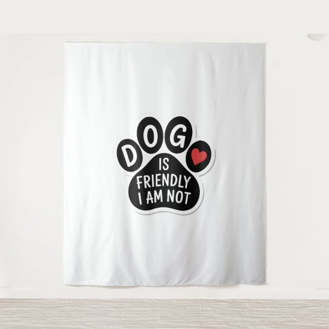 Dog Is Friendly I Am Not Tapestry (Front)