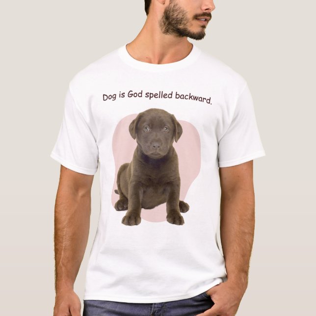 Dog is God spelled backward. T-Shirt (Front)