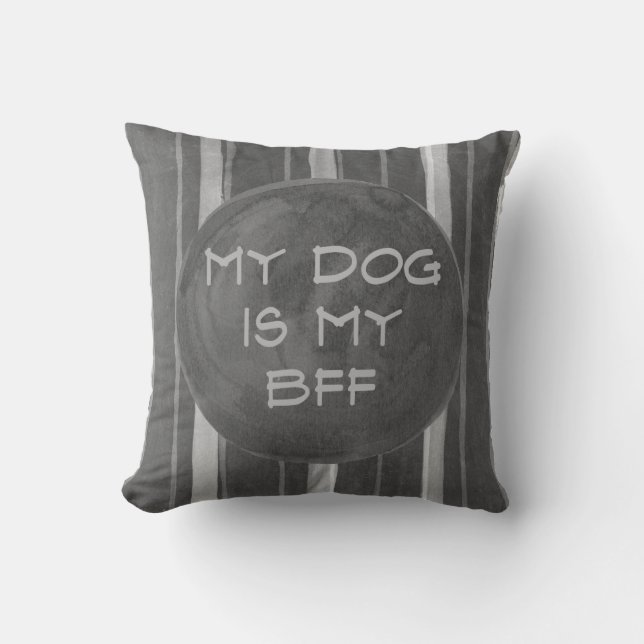 Dog Is My BFF Gray Stripe Throw Pillow (Front)