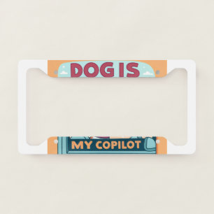 Dog is my co pilot license plate frame
