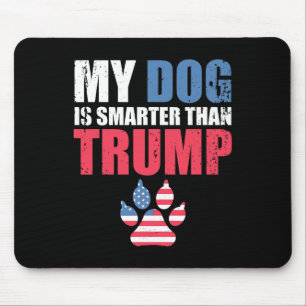 Dog Is Smarter Than Your President Trump Funny Ant Mouse Pad