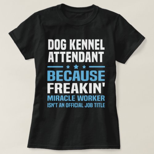 Dog Kennel Attendant T_Shirt